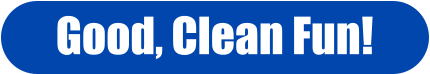Good, Clean Fun!