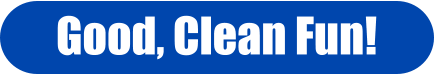 Good, Clean Fun!